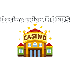 Gratis Casino Online uden ROFUS - Oplev Spændingen uden Begrænsninger Gratis Casino Online uden ROFUS - Oplev Spændingen uden Begrænsninger